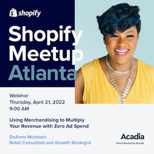 April 21, 2022 - Using Merchandising to Multiply Your Revenue with Zero Ad Spend w/ DeAnna McIntosh